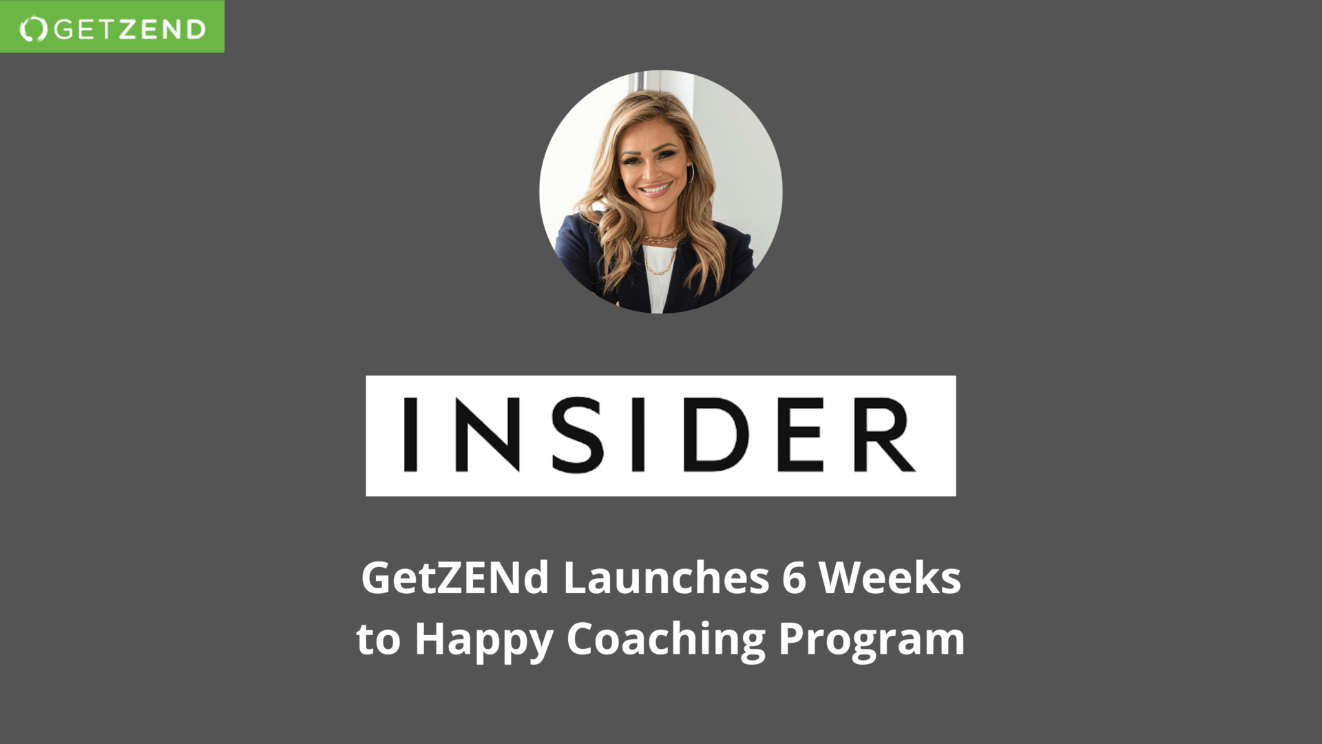 Business Insider shares Launch of GetZENd 6 Weeks to Happy Coaching Program