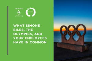 What Simone Biles, the Olympics, and Your Employees Have In Common